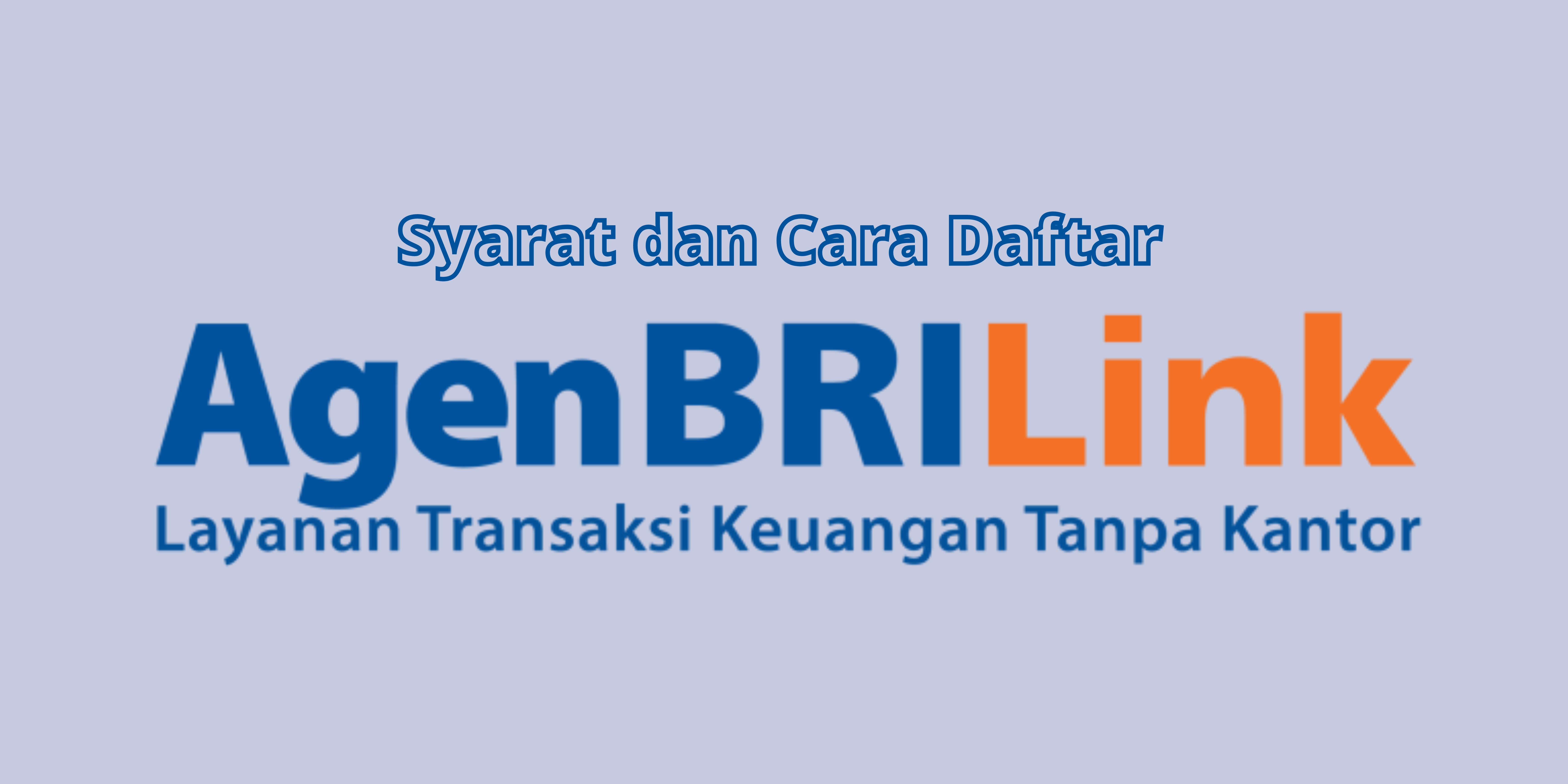 Syarat dan Daftar Menjadi Agen BRILink ( BRI Link )