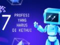 7 Profesi yang Akan Mendominasi Era AI yang Harus Kamu Tahu